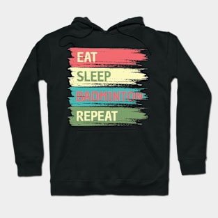 Eat Sleep Badminton Repeat Hoodie